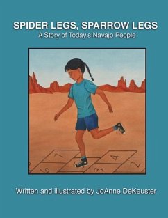 Spider Legs, Sparrow Legs: A Story of Today's Navajo People - Dekeuster, Joanne
