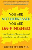 You Are Not Depressed. You Are Un-Finished.