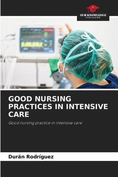 GOOD NURSING PRACTICES IN INTENSIVE CARE - Rodríguez, Durán