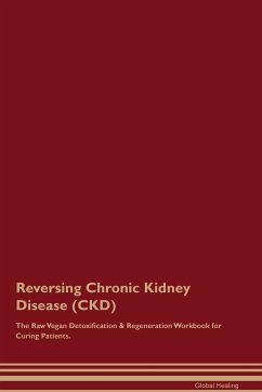 Reversing Chronic Kidney Disease (CKD) The Raw Vegan Detoxification & Regeneration Workbook for Curing Patients. - Central, Healing