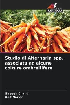 Studio di Alternaria spp. associata ad alcune colture ombrellifere - Chand, Gireesh;Narian, Udit