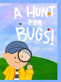 A HUNT FOR BUGS! - Schnieders, Julie; Alexander, Stacey