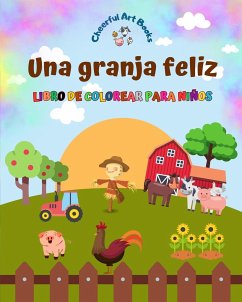 Una granja feliz - Libro de colorear para niños - Dibujos divertidos y creativos de animales de granja adorables - Books, Cheerful Art