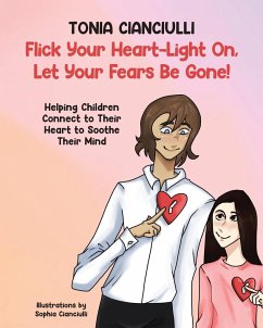 Flick Your Heart-Light On, Let Your Fears Be Gone! - Cianciulli, Tonia