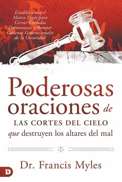 Poderosas Oraciones de las cores de cielo que destruyen los altares del mal - Myles, Franics