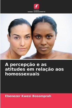 A percepção e as atitudes em relação aos homossexuais - Bosomprah, Ebenezer Kwesi