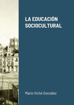 LA EDUCACIÓN SOCIOCULTURAL - Viché González, Mario