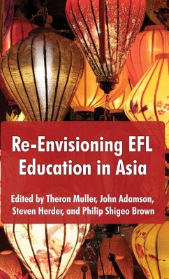 Re-Envisioning EFL Education in Asia - Muller, Theron; Adamson, John; Herder, Steven