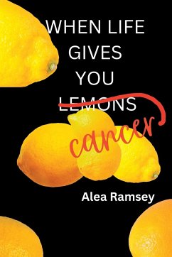 When Life Gives You Cancer - Ramsey, Alea