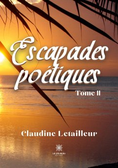 Escapades poétiques: Tome II - Claudine Letailleur