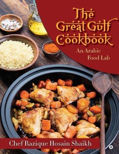 The Great Gulf Cookbook: An Arabic Food Lab - Hosain Shaikh, Chef Razique