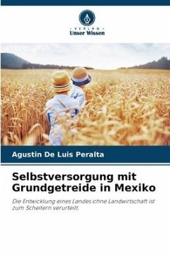 Selbstversorgung mit Grundgetreide in Mexiko - De Luis Peralta, Agustin