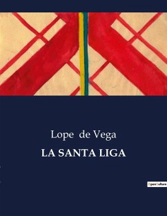 LA SANTA LIGA - De Vega, Lope