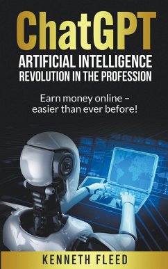 ChatGPT - Artificial Intelligence - Revolution in the profession - Earn money online - easier than ever before! - Fleed, Kenneth