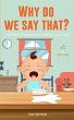 Why Do We Say That? 101 Idioms,... - Bild 1