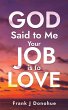 God Said to Me, Your Job is to Love - Bild 1