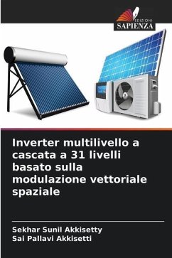 Inverter multilivello a cascata a 31 livelli basato sulla modulazione vettoriale spaziale - Akkisetty, Sekhar Sunil;Akkisetti, Sai Pallavi