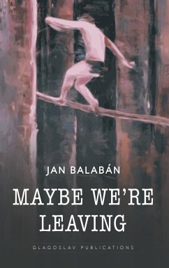 Maybe We're Leaving - Balaban, Jan