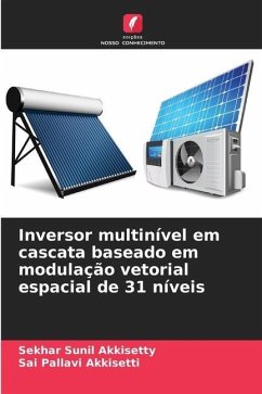 Inversor multinível em cascata baseado em modulação vetorial espacial de 31 níveis - Akkisetty, Sekhar Sunil;Akkisetti, Sai Pallavi