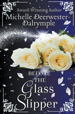 Before the Glass Slipper - Deerwester-Dalrymple, Michelle