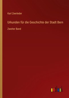 Urkunden für die Geschichte der Stadt Bern