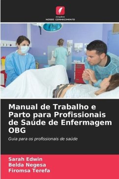 Manual de Trabalho e Parto para Profissionais de Saúde de Enfermagem OBG - Edwin, Sarah;Negesa, Belda;Terefa, Firomsa