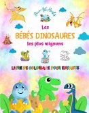 Les bébés dinosaures les plus mignons - Livre de coloriage pour enfants - Scènes préhistoriques uniques et amusantes