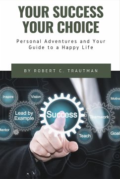 Your Success Your Choice - Trautman, Robert