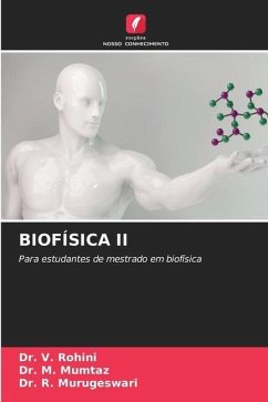 BIOFÍSICA II - Rohini, Dr. V.;Mumtaz, Dr. M.;Murugeswari, Dr. R.