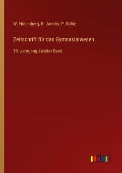 Zeitschrift für das Gymnasialwesen - Hollenberg, W.; Jacobs, R.; Rühle, P.