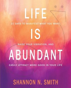 Life Is Abundant - Smith, Shannon N