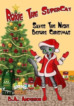 Roxie The SuperCat: Saves The Night Before Christmas - Anderson, B. A.