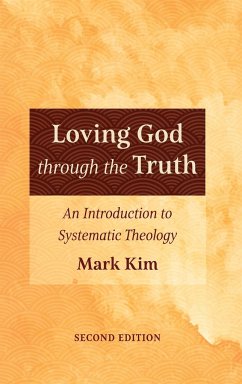 Loving God through the Truth, Second Edition - Kim, Mark