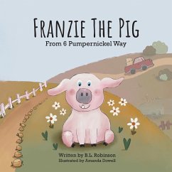 Franzie the Pig From 6 Pumpernickel Way - Robinson, B. L.