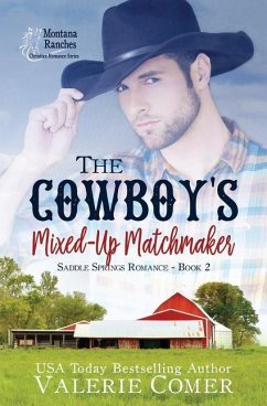 The Cowboy's Mixed-Up Matchmaker: A Christian Romance - Comer, Valerie