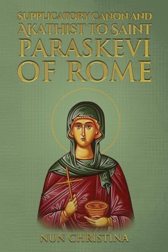Supplicatory Canon and Akathist to Saint Paraskevi of Rome - Christina, Nun; Skoubourdis, Anna
