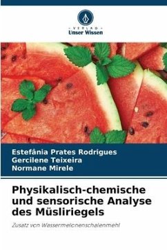 Physikalisch-chemische und sensorische Analyse des Müsliriegels - Prates Rodrigues, Estefânia;Teixeira, Gercilene;Mirele, Normane