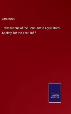 Transactions of the Conn. State Agricultural Society, for the Year 1857 - Anonymous