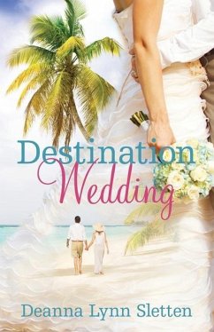Destination Wedding A Novel - Sletten, Deanna Lynn