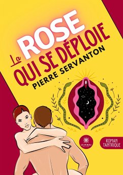 La rose qui se déploie - Pierre Servanton