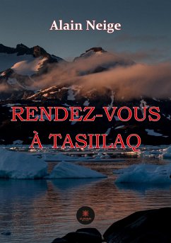 Rendez-vous à Tasiilaq - Alain Neige