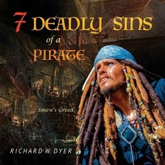 Seven Deadly Sins of a Pirate: Smew's Greed Part I - Dyer, Richard W.