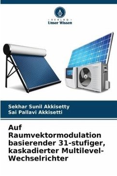 Auf Raumvektormodulation basierender 31-stufiger, kaskadierter Multilevel-Wechselrichter - Akkisetty, Sekhar Sunil;Akkisetti, Sai Pallavi