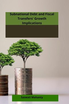 Subnational Debt and Fiscal Transfers: Growth Implications: Growth Implications - Mohanty, Saswati