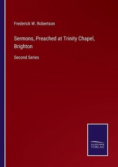 Sermons, Preached at Trinity Chapel, Brighton - Robertson, Frederick W.