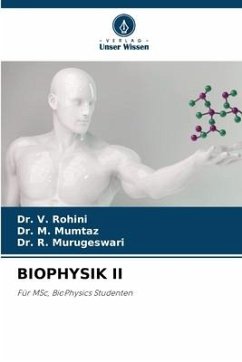 BIOPHYSIK II - Rohini, Dr. V.;Mumtaz, Dr. M.;Murugeswari, Dr. R.