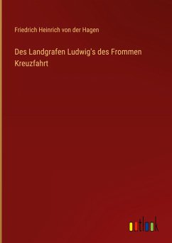 Des Landgrafen Ludwig's des Frommen Kreuzfahrt - Hagen, Friedrich Heinrich Von Der