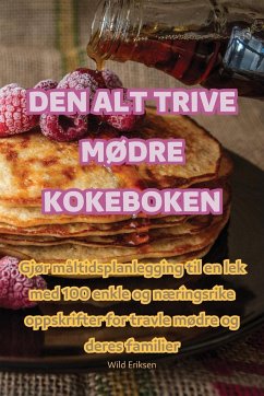 DEN ALT TRIVE MØDRE KOKEBOKEN - Wild Eriksen