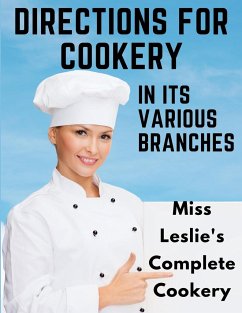 Directions for Cookery, in Its Various Branches - Eliza Leslie