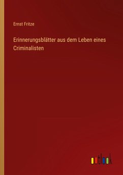 Erinnerungsblätter aus dem Leben eines Criminalisten